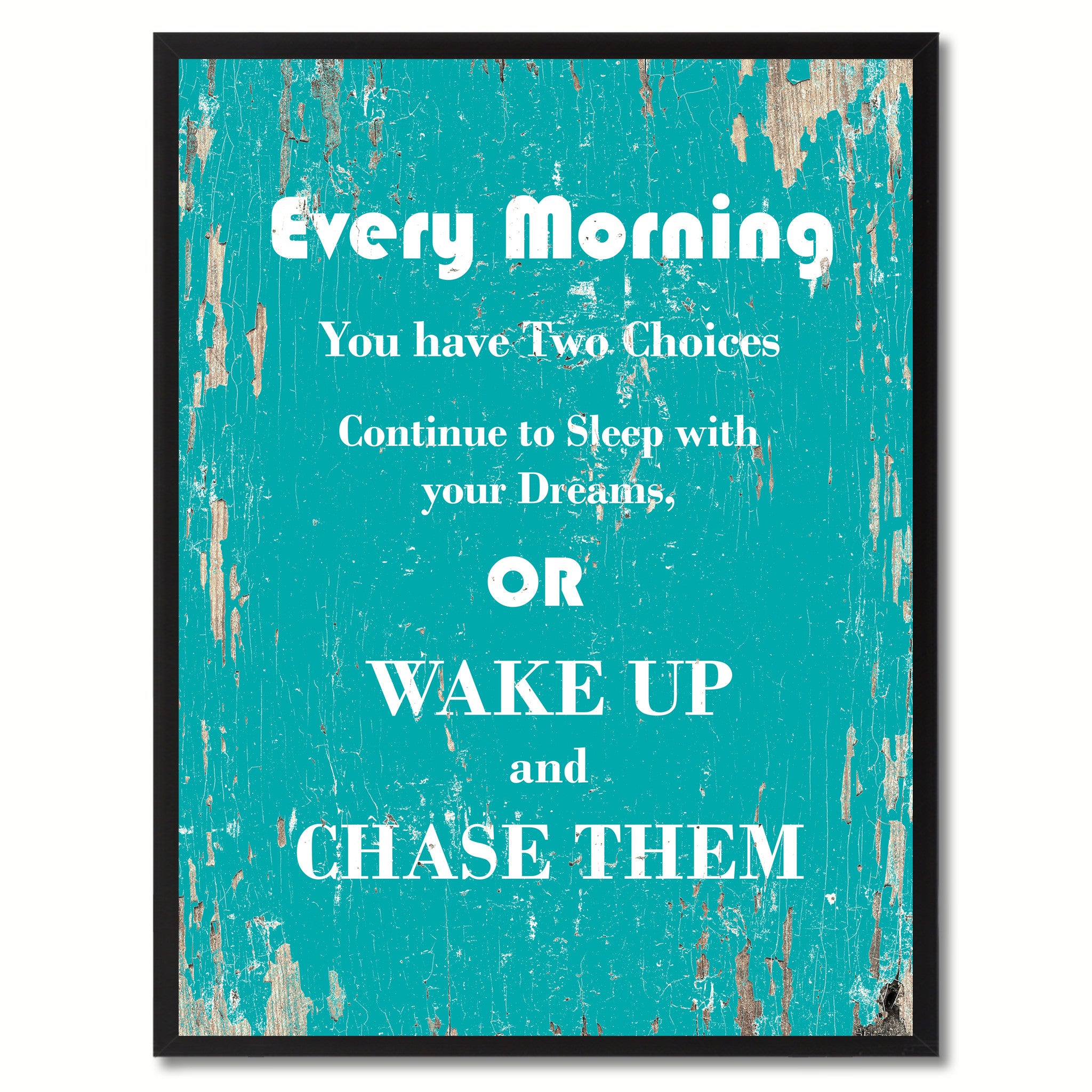 Every morning you have two choices continue to sleep with your dream or wake up & chase them Wisdom Quote Saying Home Decor Wall Art Gift Ideas