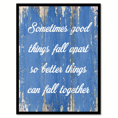 Sometimes Good Things Fall Apart Inspirational Quote Saying Gift Ideas Home Decor Wall Art