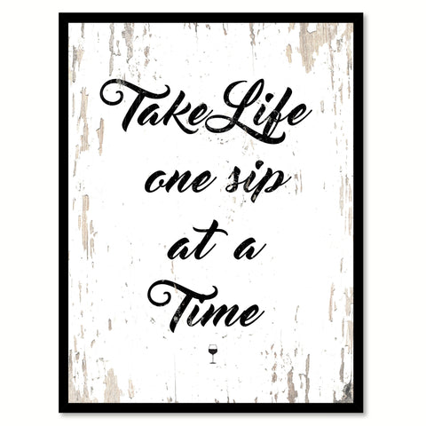 Take Life One Sip At A Time Quote Saying Canvas Print with Picture Frame