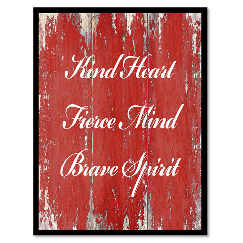 Kind heart fierce mind brave spirit Inspirational Quote Saying Gift Ideas Home Décor Wall Art