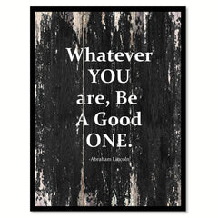 Whatever you are be a good one Abraham Lincoln Motivational Quote Saying Canvas Print with Picture Frame Home Decor Wall Art