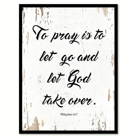 To Pray Is To Let Go Philippians 4:6-7 Quote Saying Home Decor Wall Art Gift Ideas 111890