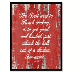 The Best Way To French Cooking Is To Get Good Julia Child Quote Saying Gift Ideas Home Decor Wall Art