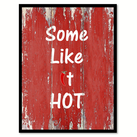 Some like it hot  Quote Saying Gift Ideas Home Décor Wall Art