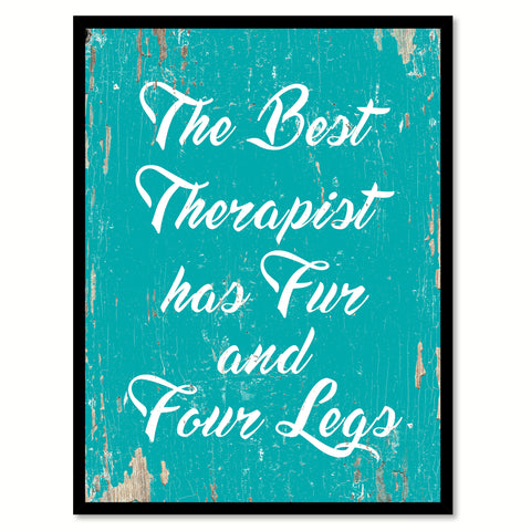 The Best Therapist Has Fur And Four Legs Quote Saying Home Decor Wall Art Gift Ideas 111873