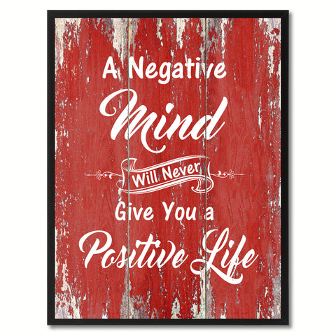 A Negative Mind Will Never Give You A Positive Life Inspirational Quote Saying Gift Ideas Home Décor Wall Art