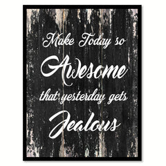 Make today so awesome that yesterday gets jealous Motivational Quote Saying Canvas Print with Picture Frame Home Decor Wall Art