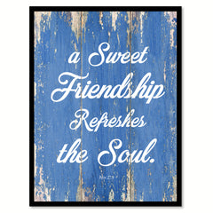 A Sweet Friendship Refreshes The Soul Proverbs 27:9 Quote Saying Gift Ideas Home Decor Wall Art