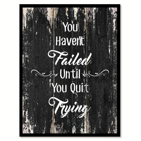You haven't failed until you quit trying Motivational Quote Saying Canvas Print with Picture Frame Home Decor Wall Art