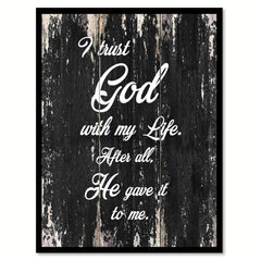 I trust God with my life after all he gave it to me Religious Quote Saying Canvas Print with Picture Frame Home Decor Wall Art