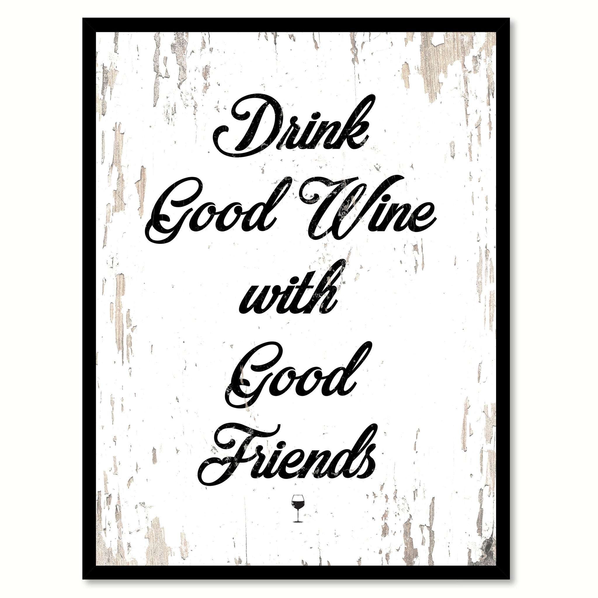 Drink Good Wine With Good Friends Quote Saying Canvas Print with Picture Frame