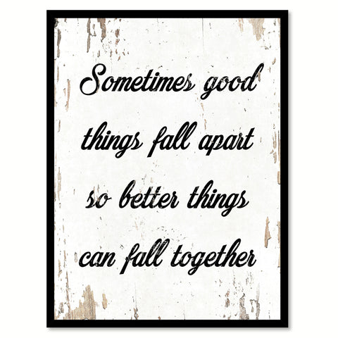 Sometimes Good Things Fall Apart Quote Saying Home Decor Wall Art Gift Ideas 111862