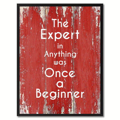 The Expert in Anything was Once a Beginner Inspirational Quote Saying Gift Ideas Home Décor Wall Art