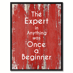 The Expert in Anything was Once a Beginner Inspirational Quote Saying Gift Ideas Home Décor Wall Art