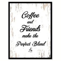 Coffee & Friends Make The Perfect Blend Quote Saying Canvas Print with Picture Frame