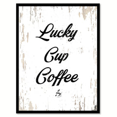 Lucky Cup Coffee Quote Saying Canvas Print with Picture Frame