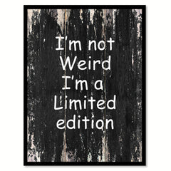 I am not weird I'm a limited edition Funny Quote Saying Canvas Print with Picture Frame Home Decor Wall Art