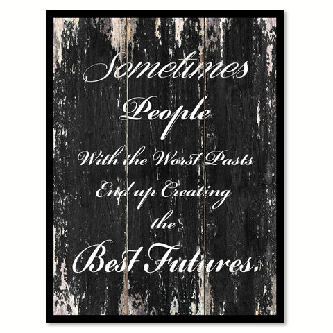 Sometimes people with the worst pasts end up creating the best futures Motivational Quote Saying Canvas Print with Picture Frame Home Decor Wall Art