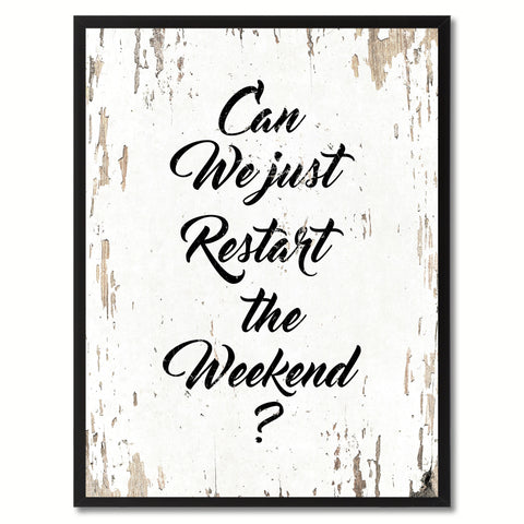 Can We Just Restart The Weekend Saying Black Framed Canvas Print Home Decor Wall Art Gifts 120030 White