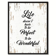 Life doesn't have to be perfect to be wonderful Inspirational Quote Saying Gift Ideas Home Decor Wall Art