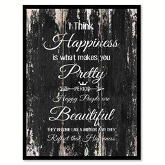 I think happiness is what makes you pretty period happy people are beautiful Motivational Quote Saying Canvas Print with Picture Frame Home Decor Wall Art