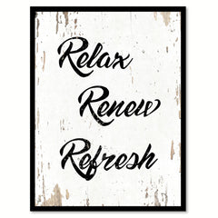 Relax Renew Refresh Motivation Quote Saying Home Decor Wall Art Gift Ideas 111850