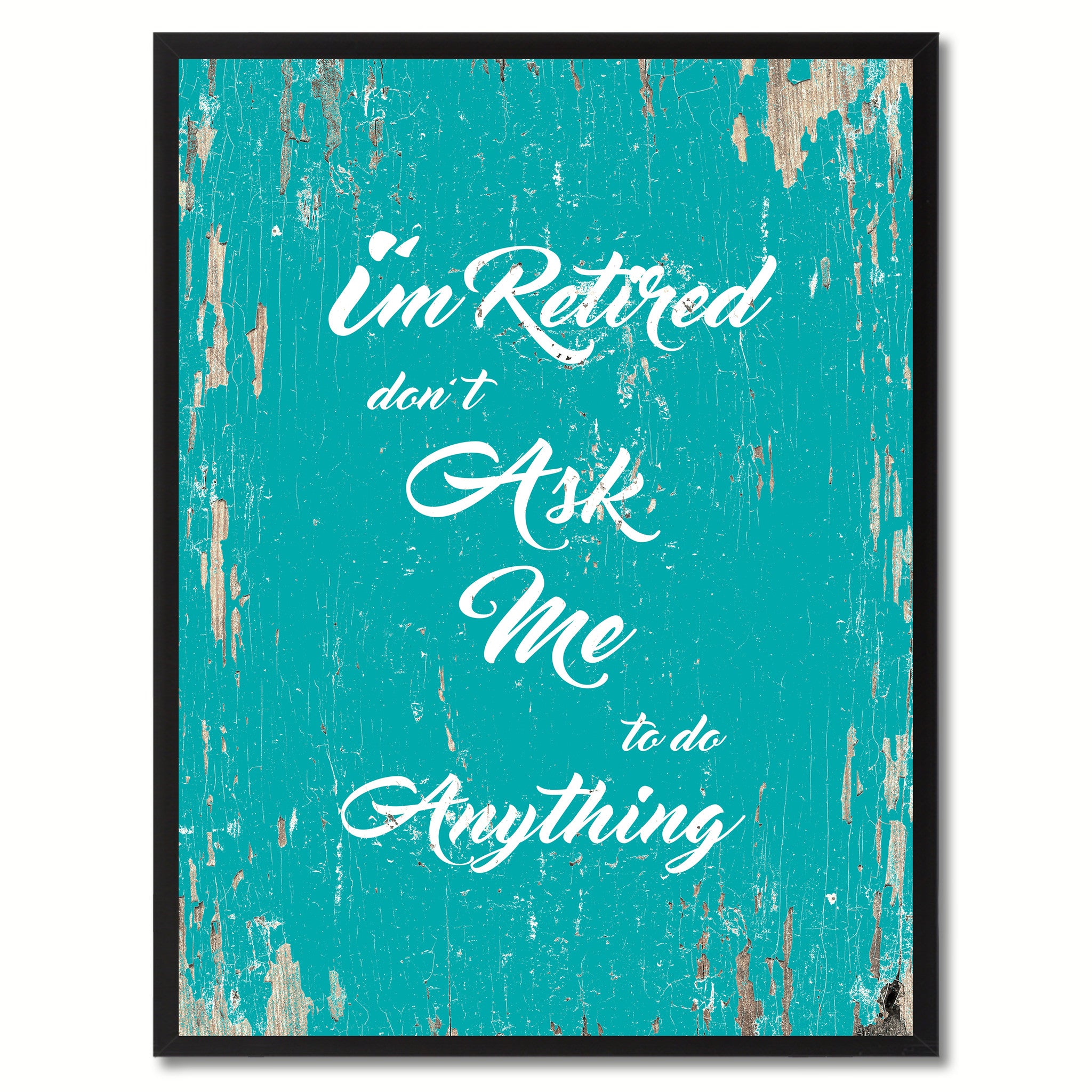 I'm Retired Don't Ask Me To Do Anything Saying Canvas Print, Black Picture Frame Home Decor Wall Art Gifts