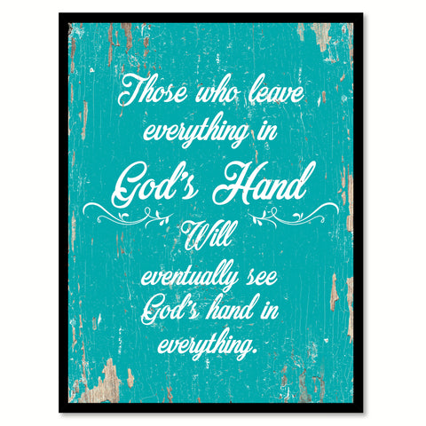 Those Who Leave Everything In God's Hand Quote Saying Gift Ideas Home Decor Wall Art 111611