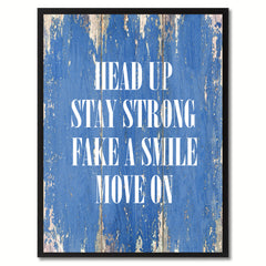 Head up stay strong Fake a Smile Move On Inspirational Quote Saying Gift Ideas Home Décor Wall Art