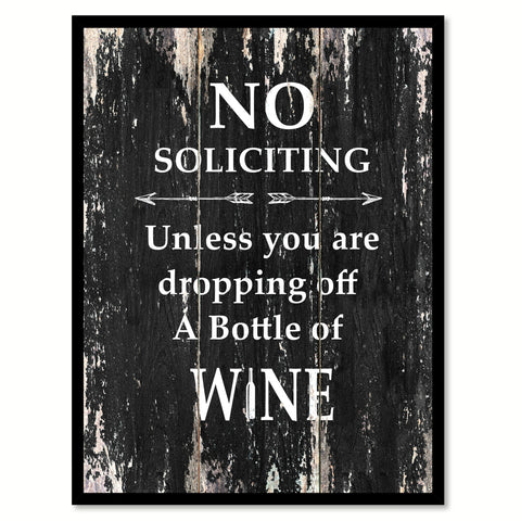 No soliciting unless you are dropping off a bottle of wine Funny Quote Saying Canvas Print with Picture Frame Home Decor Wall Art