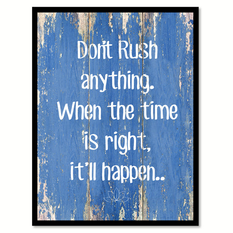 Don't Rush Anything When The Time Is Right Motivation Quote Saying Gift Ideas Home Decor Wall Art