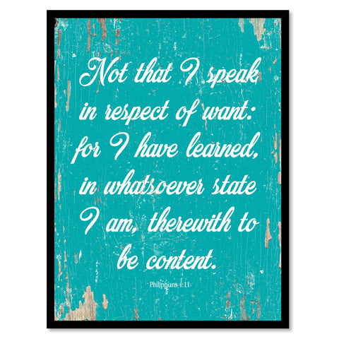 Not That I Speak In Respect Of Want Philippians 4:11 Quote Saying Home Decor Wall Art Gift Ideas 111831