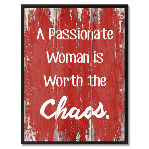 A Passionate Woman is Worth the Chaos Inspirational Quote Saying Gift Ideas Home Décor Wall Art