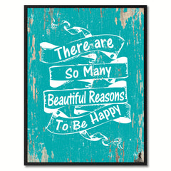 There are so many beautiful reasons to be happy Inspirational Quote Saying Gift Ideas Home Decor Wall Art