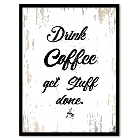 Drink Coffee Get Stuff Done Quote Saying Canvas Print with Picture Frame