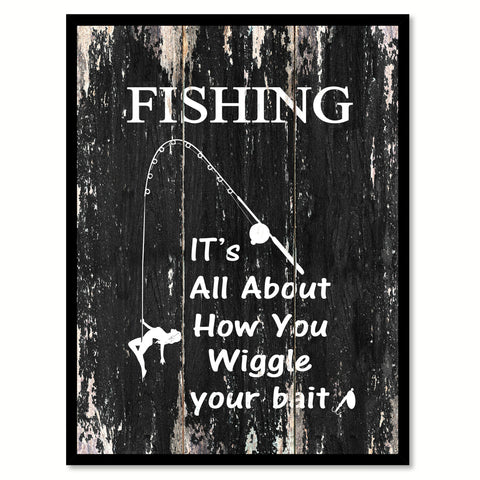 Fishing It's all about how you wiggle your bait Motivational Quote Saying Canvas Print with Picture Frame Home Decor Wall Art