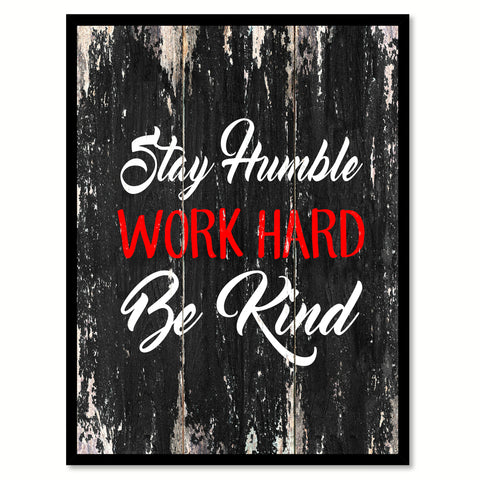 Stay humble work hard be kind Motivational Quote Saying Canvas Print with Picture Frame Home Decor Wall Art