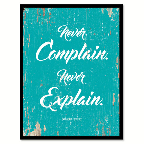 Never Complain Never Explain Katharine Hepburn Quote Saying Home Decor Wall Art Gift Ideas 111825