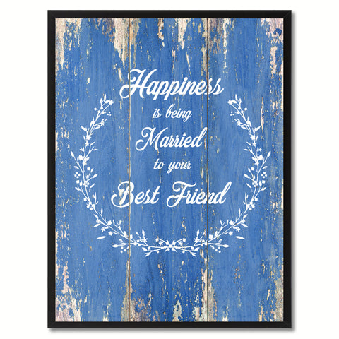 Happiness is Being Married to your Best Friend Inspirational Quote Saying Gift Ideas Home Décor Wall Art