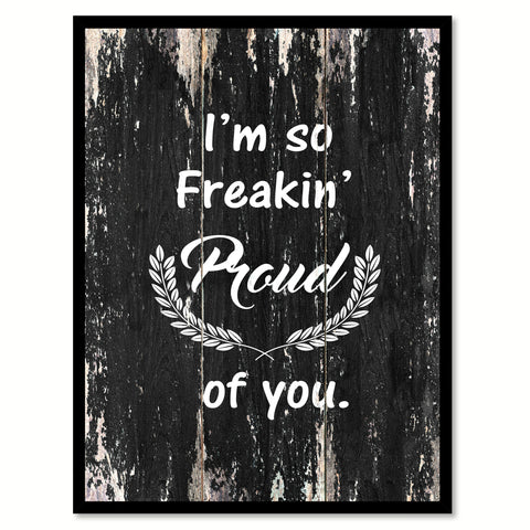 I'm so Freakin Proud of You Motivational Quote Saying Canvas Print with Picture Frame Home Decor Wall Art