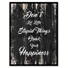 Don't let little stupid things break your happiness Motivational Quote Saying Canvas Print with Picture Frame Home Decor Wall Art