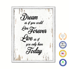 Dream As If You Could Live Forever Live As If You Only Have Today Vintage Saying Gifts Home Decor Wall Art Canvas Print with Custom Picture Frame