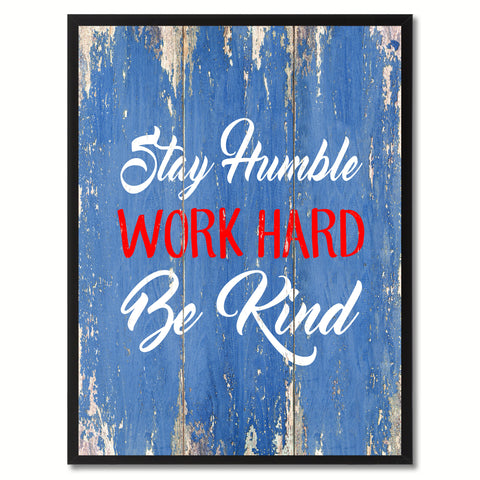 Stay Humble Work Hard Be Kind Inspirational Quote Saying Gift Ideas Home Décor Wall Art