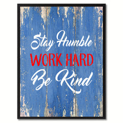 Stay Humble Work Hard Be Kind Inspirational Quote Saying Gift Ideas Home Décor Wall Art