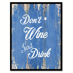 Don't Wine Just Drink  Quote Saying Gift Ideas Home Décor Wall Art