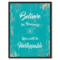 Believe in yourself & you will be unstoppable Motivation Quote Saying Gift Ideas Home Decor Wall Art