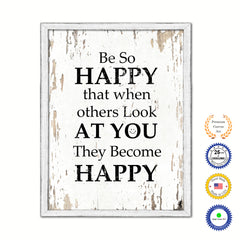 Be So Happy That When Others Look At You Vintage Saying Gifts Home Decor Wall Art Canvas Print with Custom Picture Frame