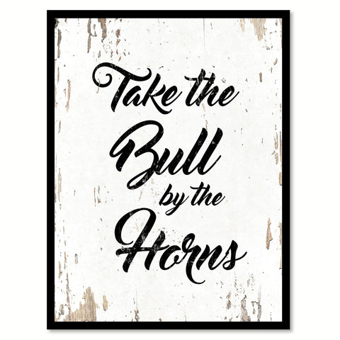 Take The Bull By The Horns Quote Saying Home Decor Wall Art Gift Ideas 111868