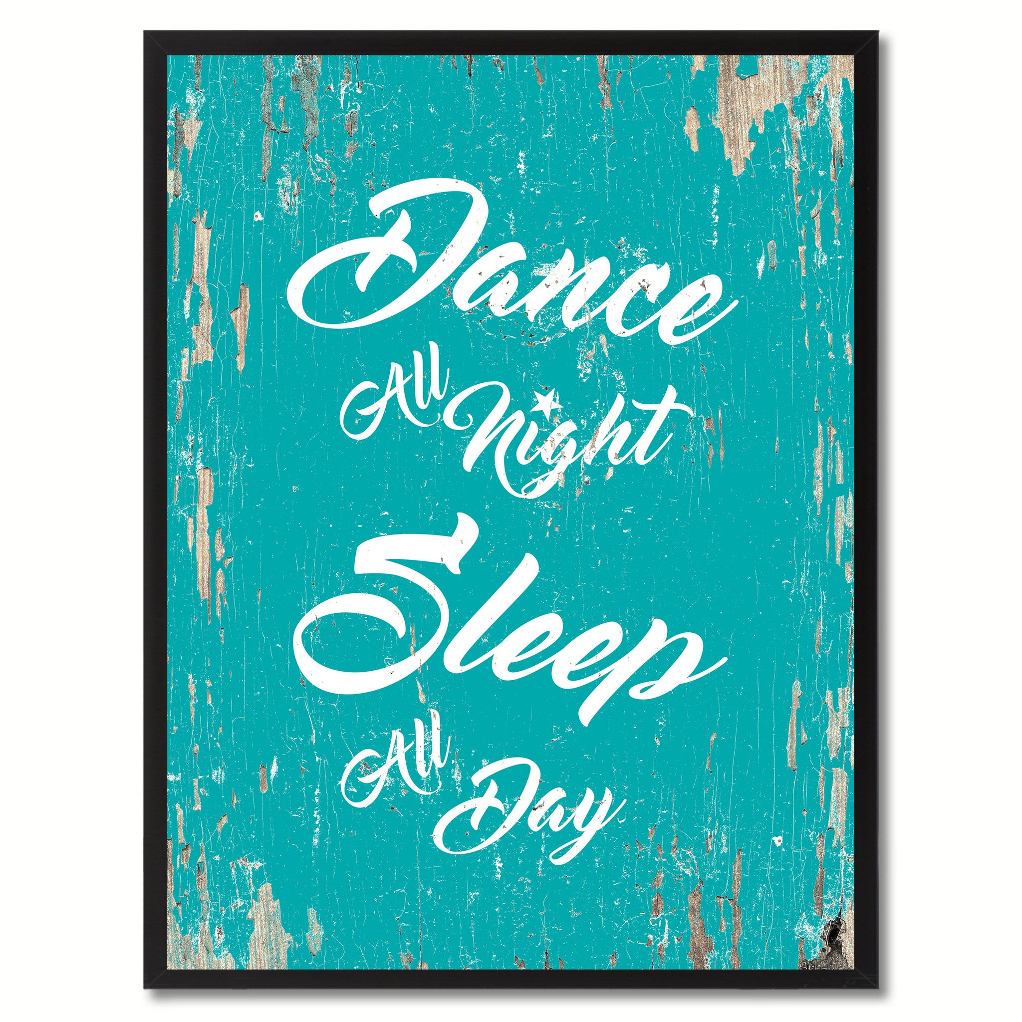 Dance all night sleep all day Happy Quote Saying Gift Ideas Home Decor Wall Art