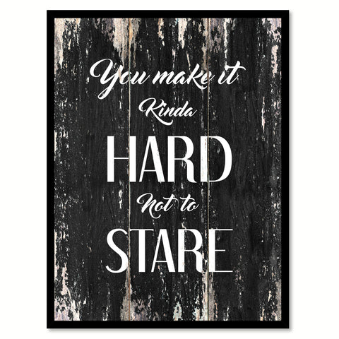 You make it kinda hard not to stare Romantic Quote Saying Canvas Print with Picture Frame Home Decor Wall Art